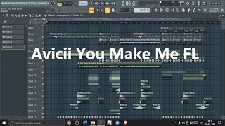 Avicii  You Make Me【FREE FLP 】Remake  FL Studios [upl. by Boles226]