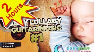 💕 Guitar Baby Music Lullaby Songs To Relax and Go to Sleep 2 HOURS Babies Lullabies Song ♥ [upl. by Batista]