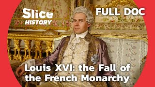 Behind Louis XVI and MarieAntoinette Failed Reign I SLICE HISTORY  FULL DOCUMENTARY [upl. by Nahtanohj]