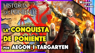 LA CONQUISTA DE PONIENTE por AEGON I TARAGRYEN quotEl Conquistadorquot  Historia COMPLETA [upl. by Modestia]