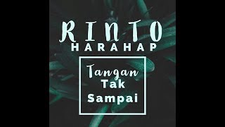 Rinto Harahap  Tangan Tak Sampai OFFICIAL [upl. by Jackie185]