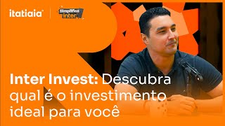 Qual é o tipo de investimento ideal para você  Simplifica Inter  Episódio 9 [upl. by Notsirb569]