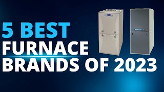 The 5 Best Furnace Brands in 2023 [upl. by Ahseikal]