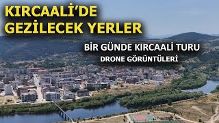 KIRCAALİ GEZİLECEK YERLER  BİR GÜNDE KIRCAALİ DRONE [upl. by Dennis]