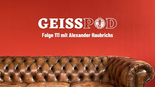 GEISSPOD 111 Das FCComeback des Alexander Haubrichs [upl. by Cleavland]