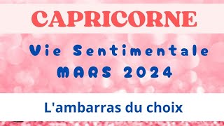 ❤️Capricorne vie sentimentale Mars 2024  lambarras du choix❤️ [upl. by Erena722]