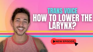 Trans Voice  How to Lower the Larynx [upl. by Melbourne779]