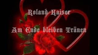 Roland Kaiser  Am Ende bleiben Tränen [upl. by Neelyak370]