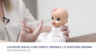 Lavagem Nasal com Soro e Seringa  A doutora Ensina  BEBÊ amp FAMÍLIA [upl. by Just]