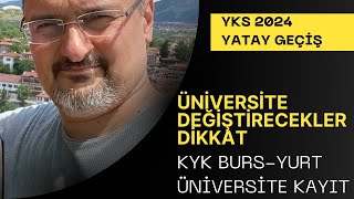 YKS 2024 YATAY GEÇİŞ ÜNİVERSİTE DEĞİŞTİRME KYK BURS YURT DERS KAYIT VE SİLME [upl. by Elvin]