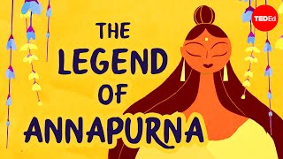 The legend of Annapurna Hindu goddess of nourishment  Antara Raychaudhuri amp Iseult Gillespie [upl. by Noyerb84]