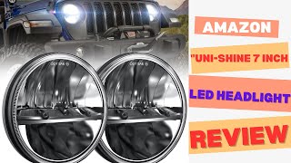 quotUNISHINE 7 Inch LED Headlight Review  High Low Beam DOT Approved for Wrangler JK LJ TJ CJquot [upl. by Elleinaj]