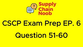 APICS CSCP Exam Prep Question 51 to Question 60 I Supply Chain Noob EP 6 [upl. by Cormier]