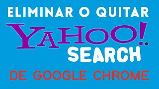 Eliminar o Quitar Yahoo Search de Google Chrome  Otro método [upl. by Yrome]