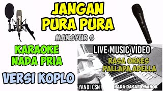 KARAOKE JANGAN PURA PURA MANSYUR S VERSI KOPLO ADELLA PALLAPA [upl. by Kristo453]