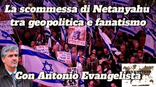 La scommessa di Netanyahu tra geopolitica e fanatismo  Antonio Evangelista [upl. by Fortna]