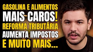 🚨 Gasolina fica MAIS CARA alimentos puxam alta do IPCA Reforma Tributária e o aumento de impostos [upl. by Olson525]